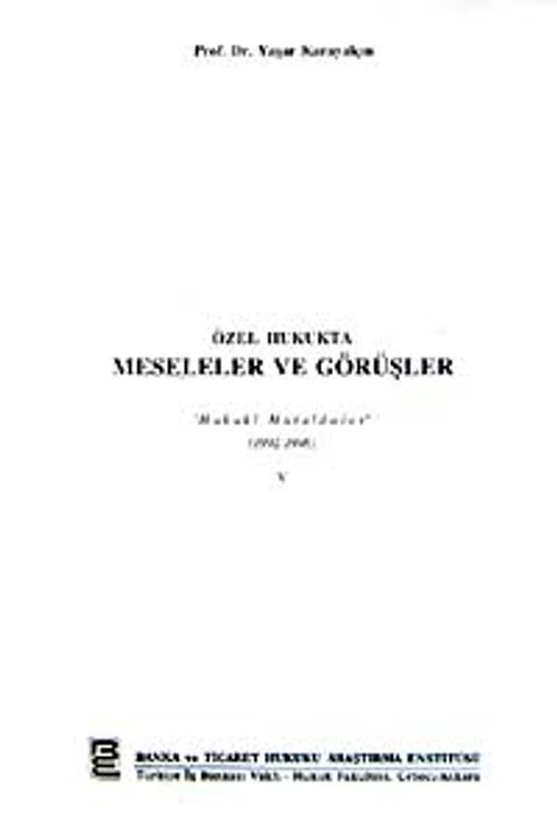 Özel Hukukda Meseleler ve Görüşler & Hukuki Mütalaalar (1992-1996) V