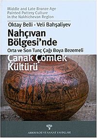 Nahçıvan Bölgesi'nde Çanak Çömlek Kültürü & Orta ve Son Tunç Çağı Boya Bezemeleri