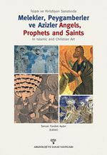 İslam ve Hristiyan Sanatında Melekler, Peygamberler ve Azizler &  Angels, Prophets and Saints In Islamic and Christian Art