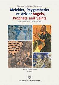 İslam ve Hristiyan Sanatında Melekler, Peygamberler ve Azizler &  Angels, Prophets and Saints In Islamic and Christian Art