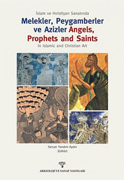 İslam ve Hristiyan Sanatında Melekler, Peygamberler ve Azizler &  Angels, Prophets and Saints In Islamic and Christian Art