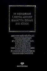 In Memoriam İ.Metin Akyurt Bahattin Devam Anı Kitabı & Eski Yakındoğu Kültürü Üzerine İncelemeler
