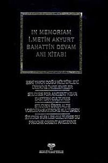 In Memoriam İ.Metin Akyurt Bahattin Devam Anı Kitabı & Eski Yakındoğu Kültürü Üzerine İncelemeler
