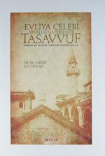 Evliya Çelebi Seyahatnamesi'nde Tasavvuf / Tarikatlar, Şeyhler, Tekkeler, Ziyaretgahlar