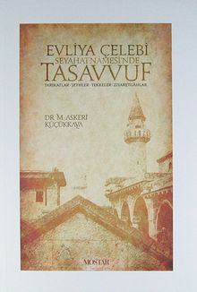 Evliya Çelebi Seyahatnamesi'nde Tasavvuf / Tarikatlar, Şeyhler, Tekkeler, Ziyaretgahlar
