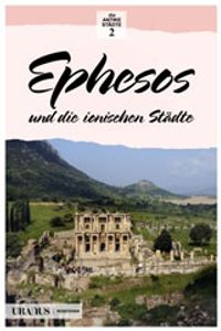 Ephesos und die Ionischen Stadte