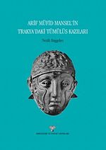 Arif Müfid Mansel'in Trakya'daki Tümülüs Kazıları