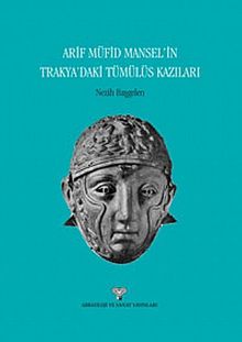 Arif Müfid Mansel'in Trakya'daki Tümülüs Kazıları