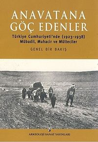 Anavatana Göç Edenler & Türkiye Cumhuriyeti'nde (1923-1938) Mübadil, Muhacir ve Mülteciler