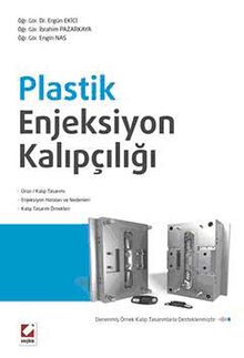 Plastik Enjeksiyon Kalıpçılığı & Ürün/Kalıp Tasarımı - Enjeksiyon Hataları ve Nedenleri - Kalıp Tasarım Örnekleri