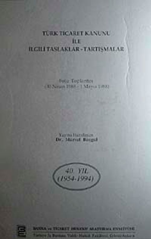 Türk Ticaret Kanunu il İlgili Taslaklar-Tartışmalar & Bolu Toplantısı (30 Nisan 1998-1 Mayıs 1988)
