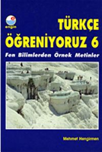 Türkçe Öğreniyoruz 6 / Fen Bilimlerden Örnek Metinler