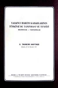 Yabancı Hekem Kararlarının Türkiye'de Tanınması ve Tenfizi & Bildiriler-Tartışmalar II. Tahkim Haftası Ankara 25-26 Kasım 1983
