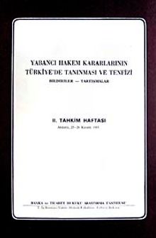Yabancı Hekem Kararlarının Türkiye'de Tanınması ve Tenfizi & Bildiriler-Tartışmalar II. Tahkim Haftası Ankara 25-26 Kasım 1983