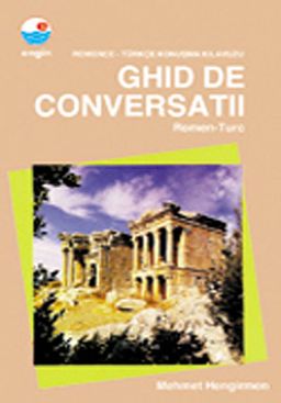 Romence-Türkçe Konuşma Kılavuzu / Ghıd De Conversatıı