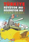 T&uuml;rkiye B&uuml;y&uuml;yor mu? B&ouml;l&uuml;n&uuml;yor mu?