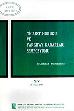 Ticaret Hukuku ve Yargıtay Kararları Sempozyumu & Bildiriler Tartışmalar XIV 4-5 Nisan 1997