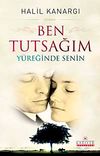Ben Tutsağım & Y&uuml;reğinde Senin