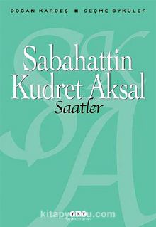 Saatler / Seçme Öyküler - Sabahattin Kudret Aksal