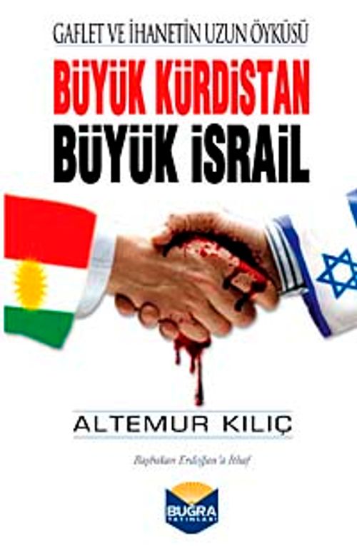Büyük Kürdistan Büyük İsrail & Gaflet ve İhanetin Uzun Öyküsü