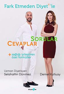 Fark Etmeden Diyet'le Sorular Cevaplar & Sağlığı İyileştiren Özel Formüller