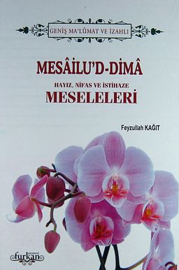 Mesailu'd-Dima / Hayız, Nifas ve İstihaze Meseleleri (Ciltli) & Geniş Ma'lumat ve İzahlı