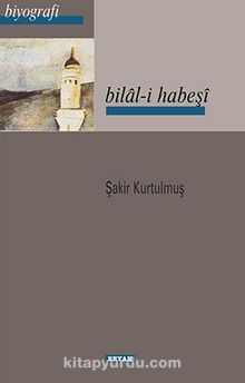 Bilal-i Habeşi - Şakir Kurtulmuş