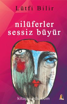 Nilüferler Sessiz Büyür - Lütfi Bilir