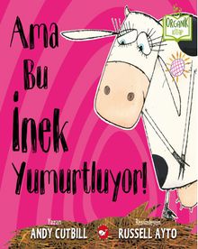 Ama Bu İnek Yumurtluyor!