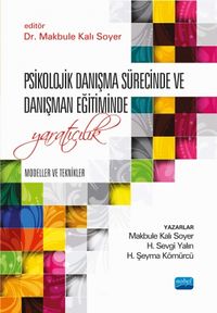 Psikolojik Danışma Sürecinde ve Danışman Eğitiminde Yaratıcılık & Modeller ve Teknikler