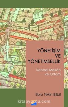 Yönetişim ve Yönetimsellik Kentsel Mekan ve Ortam - Ebru Tekin Bilbil