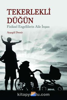 Tekerlekli Düğün & Fiziksel Engellilerin Aile İnşası - Ayşegül Demir