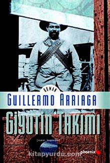 Giyotin Takımı - Guillermo Arriaga