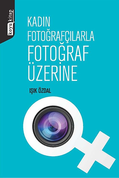 Kadın Fotoğrafçılarla Fotoğraf Üzerine