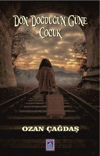 Dön Doğduğun Güne Çocuk