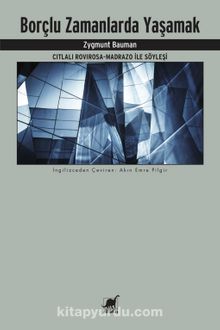 Borçlu Zamanlarda Yaşamak  & Citlali Rovirosa-Madrazo ile Söyleşi - Zygmunt Bauman
