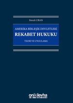 Amerika Birleşik Devletleri Rekabet Hukuku - Teori ve Uygulama