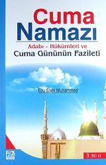 Cuma Namazı / Adabı-Hükümleri ve Cuma Gününün Fazileti