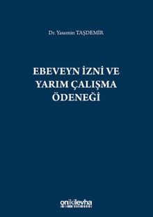 Ebeveyn İzni ve Yarım Çalışma Ödeneği