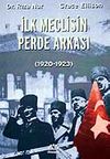 İlk Meclisin Perde Arkası 1920-1923