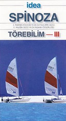Törebilim 3 (Cep Boy) & 4. İnsanın Köleliğin Ya Da Duyguların Gücü - 5. Anlığın Gücü Ya Da İnsanın Özgürlüğü