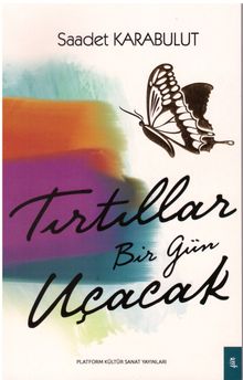 Tırtıllar Bir Gün Uçacak