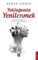 Yokluğunla Yenilenmek