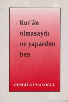Kur'an Olmasaydı Ne Yapardım Ben