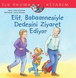 Elif, Babaannesiyle Dedesini Ziyaret Ediyor / İlk Okuma Kitabım