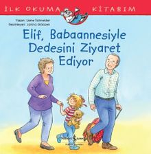 Elif, Babaannesiyle Dedesini Ziyaret Ediyor / İlk Okuma Kitabım