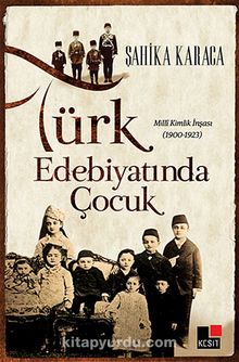Türk Edebiyatında Çocuk - Şahika Karaca