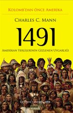 1491-Kolomb'dan Önce Amerika & Amerikan Yerlilerinin Gizlenen Uygarlığı