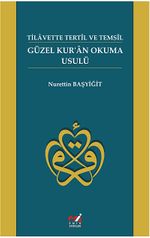 Güzel Kur'an Okuma Usulü - Tilavette Tertil ve Temsil