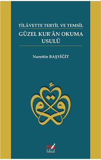 Güzel Kur'an Okuma Usulü - Tilavette Tertil ve Temsil